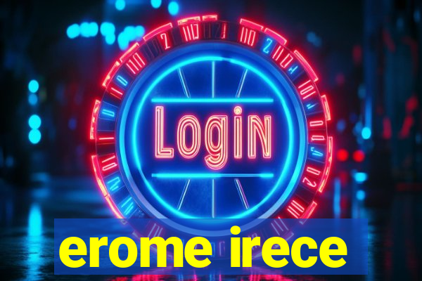 erome irece